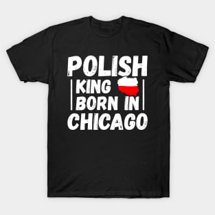 Polish king born in Chicago T-Shirt